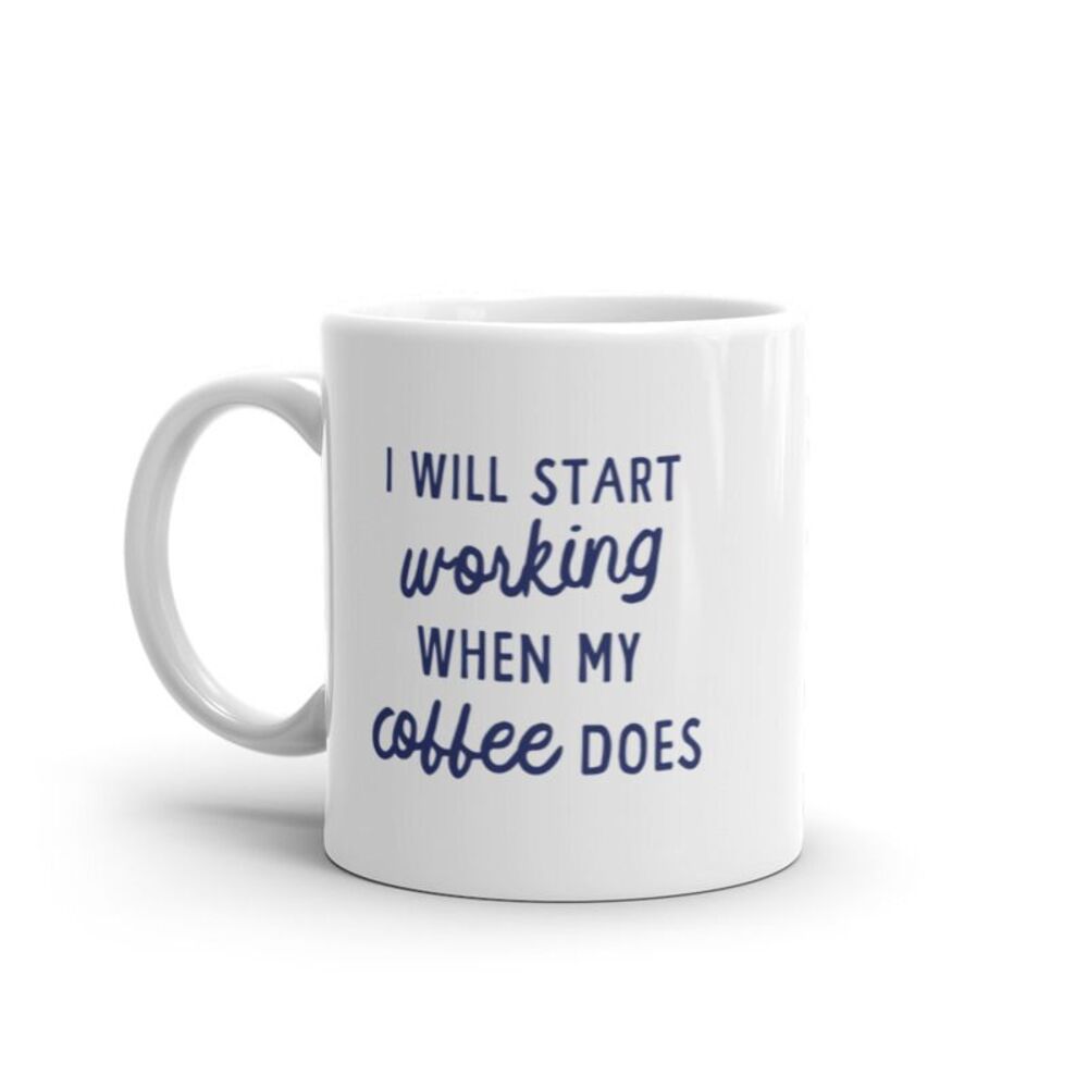 I Will Start Working When My Coffee Does Mug Funny Caffeine Lovers Novelty Cup -